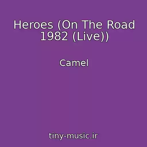 کاور آهنگ Heroes (On The Road 1982 (Live)) از Camel