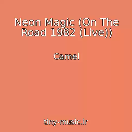 کاور آهنگ Neon Magic (On The Road 1982 (Live)) از Camel