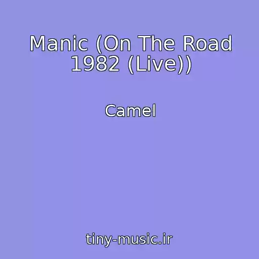کاور آهنگ Manic (On The Road 1982 (Live)) از Camel