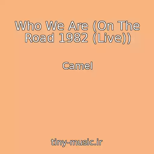 کاور آهنگ Who We Are (On The Road 1982 (Live)) از Camel