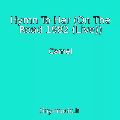 کاور آهنگ Hymn To Her (On The Road 1982 (Live)) از Camel