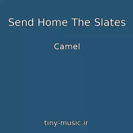کاور آهنگ Send Home The Slates از Camel