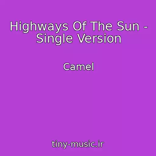 کاور آهنگ Highways Of The Sun - Single Version از Camel