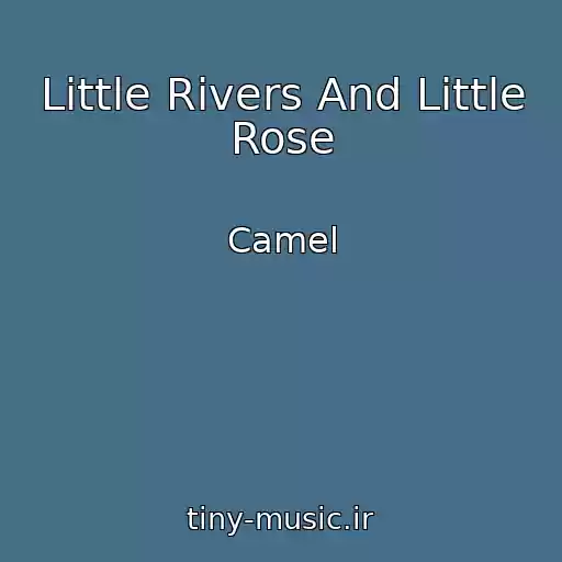 کاور آهنگ Little Rivers And Little Rose از Camel