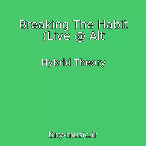 کاور آهنگ Breaking The Habit (Live @ Alt از Hybrid Theory