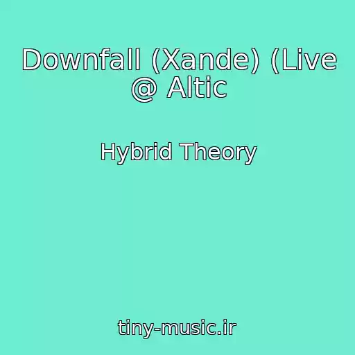 کاور آهنگ Downfall (Xande) (Live @ Altic از Hybrid Theory
