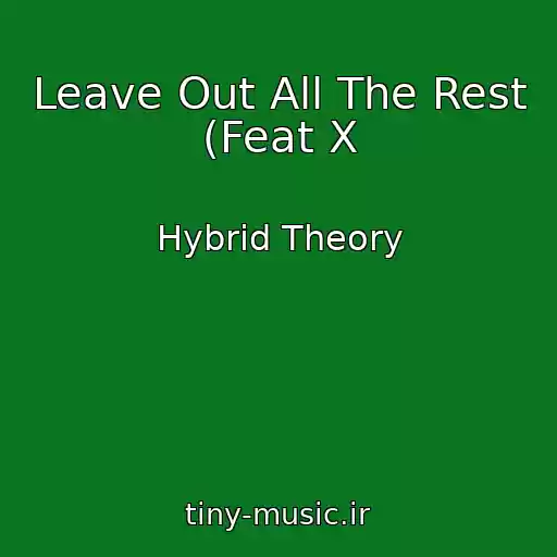 کاور آهنگ Leave Out All The Rest (Feat X از Hybrid Theory