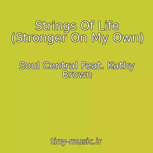کاور آهنگ Strings Of Life (Stronger On My Own) از Soul Central Feat. Kathy Brown