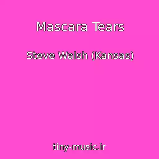 کاور آهنگ Mascara Tears از Steve Walsh (Kansas)