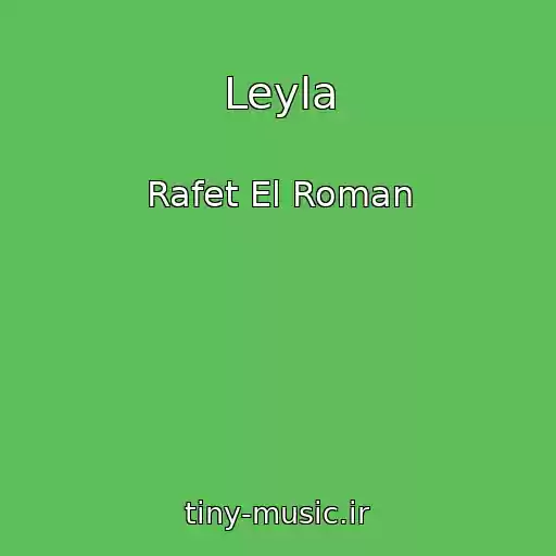 کاور آهنگ Leyla از Rafet El Roman