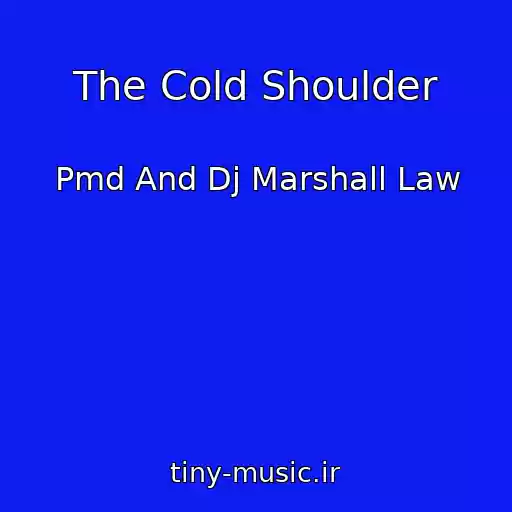 کاور آهنگ The Cold Shoulder از Pmd And Dj Marshall Law