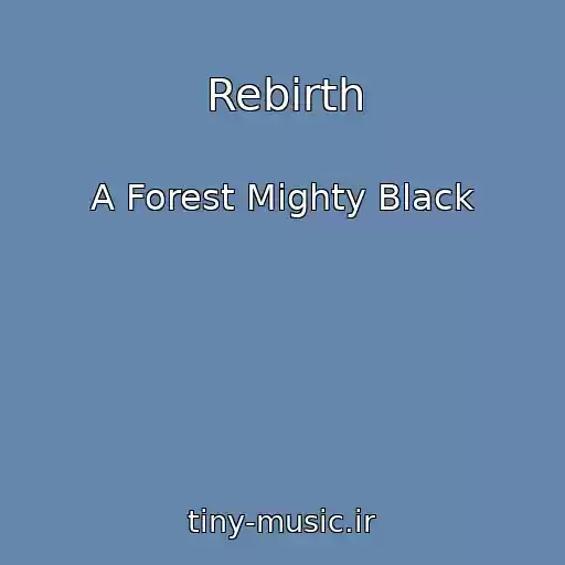 کاور آهنگ Rebirth از A Forest Mighty Black