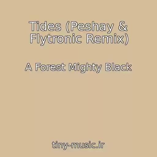 کاور آهنگ Tides (Peshay & Flytronic Remix) از A Forest Mighty Black