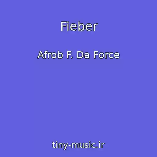 کاور آهنگ Fieber از Afrob F. Da Force