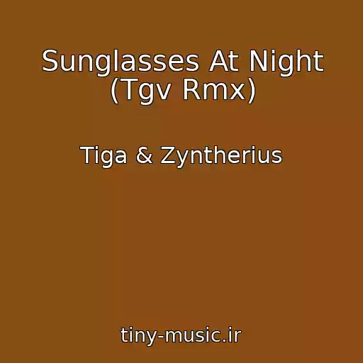 کاور آهنگ Sunglasses At Night (Tgv Rmx) از Tiga & Zyntherius