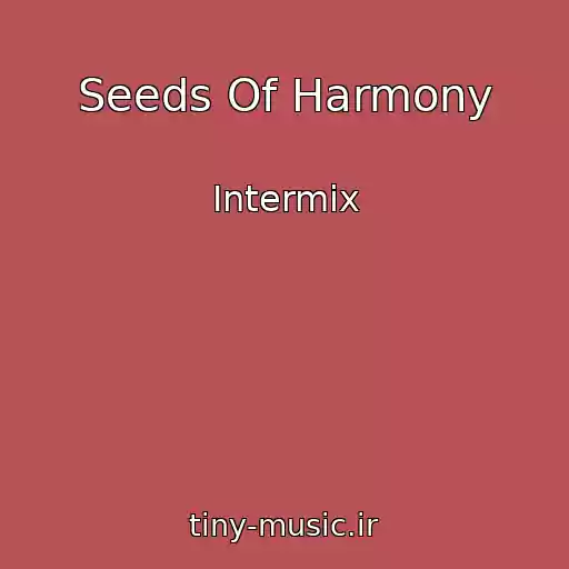 کاور آهنگ Seeds Of Harmony از Intermix