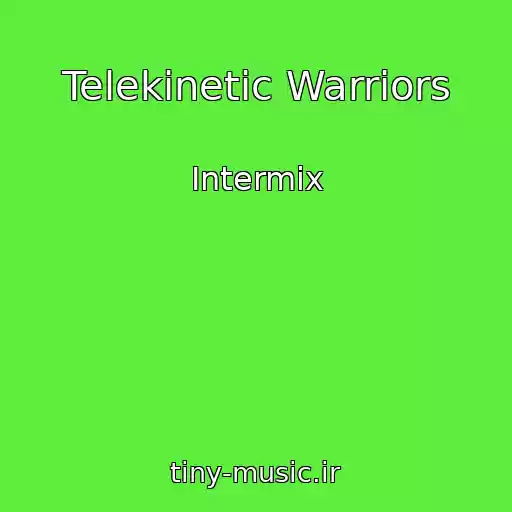 کاور آهنگ Telekinetic Warriors از Intermix