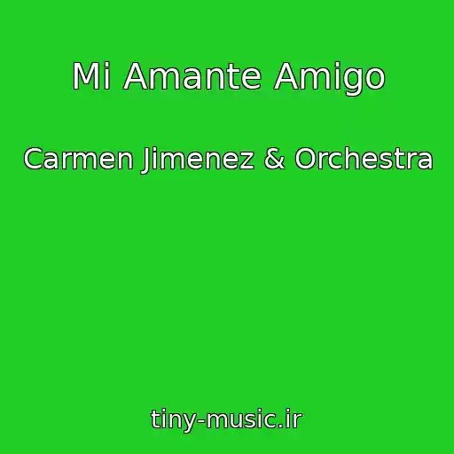 کاور آهنگ Mi Amante Amigo از Carmen Jimenez & Orchestra