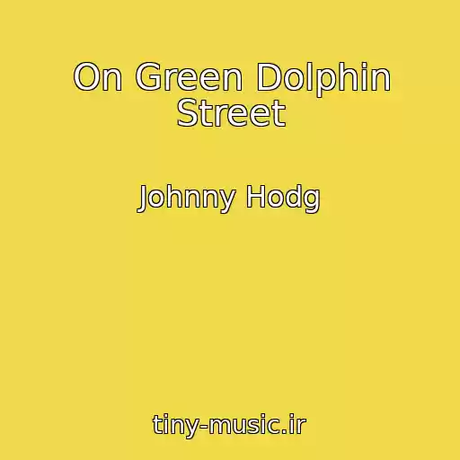 کاور آهنگ On Green Dolphin Street از Johnny Hodg