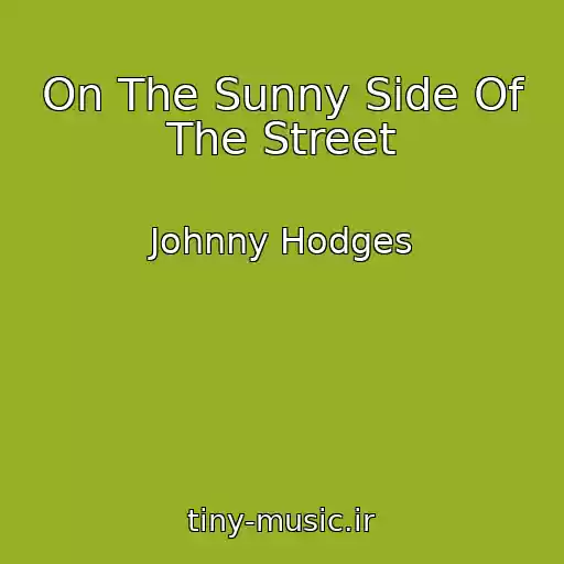 کاور آهنگ On The Sunny Side Of The Street از Johnny Hodges