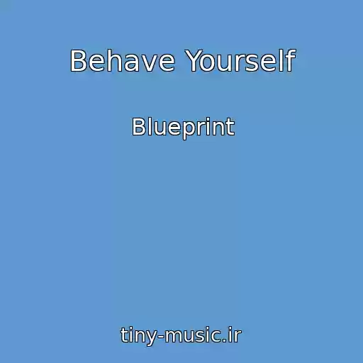 کاور آهنگ Behave Yourself از Blueprint