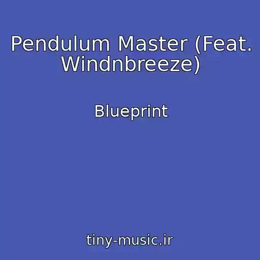 کاور آهنگ Pendulum Master (Feat. Windnbreeze) از Blueprint