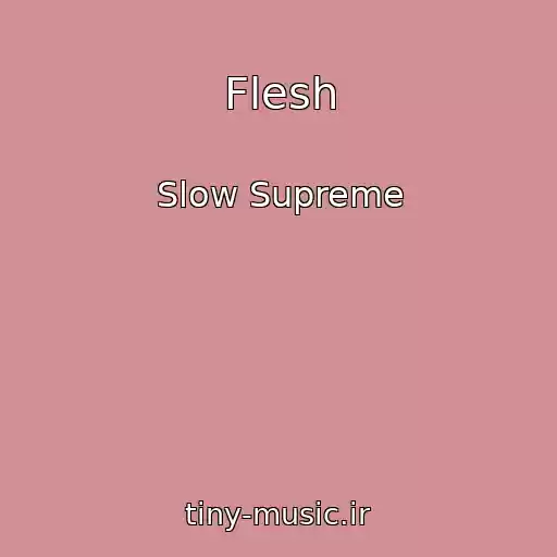 کاور آهنگ Flesh از Slow Supreme