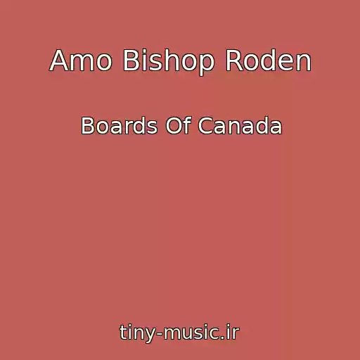 کاور آهنگ Amo Bishop Roden از Boards Of Canada