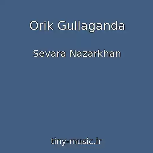 کاور آهنگ Orik Gullaganda از Sevara Nazarkhan