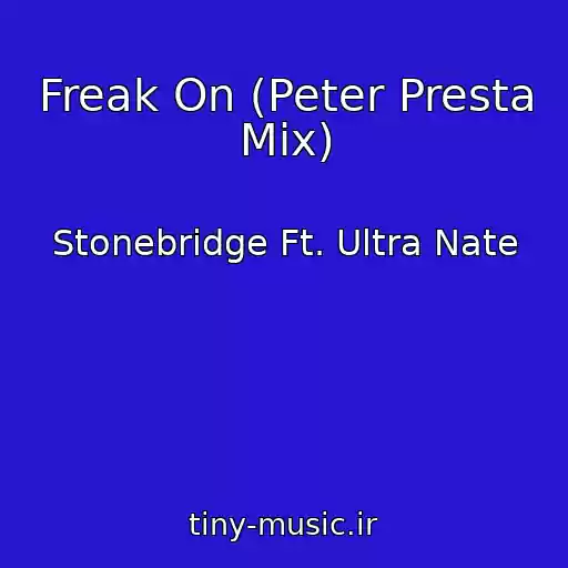 کاور آهنگ Freak On (Peter Presta Mix) از Stonebridge Ft. Ultra Nate