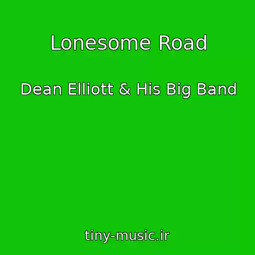 کاور آهنگ Lonesome Road از Dean Elliott & His Big Band