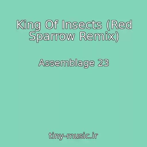 کاور آهنگ King Of Insects (Red Sparrow Remix) از Assemblage 23