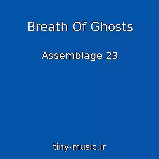 کاور آهنگ Breath Of Ghosts از Assemblage 23