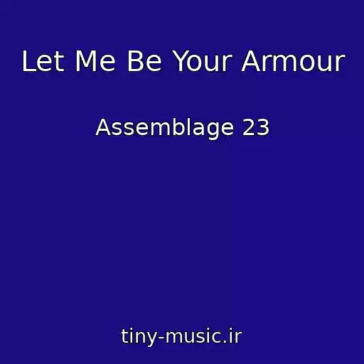 کاور آهنگ Let Me Be Your Armour از Assemblage 23