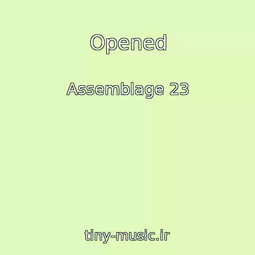 کاور آهنگ Opened از Assemblage 23