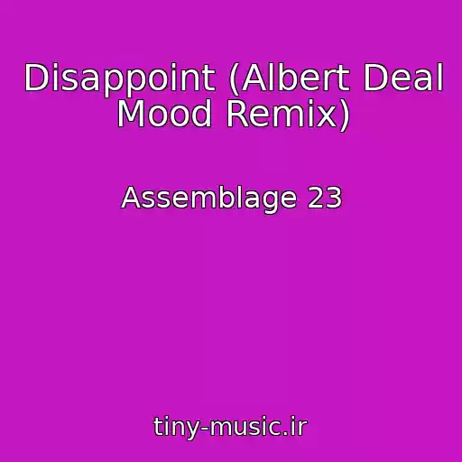 کاور آهنگ Disappoint (Albert Deal Mood Remix) از Assemblage 23