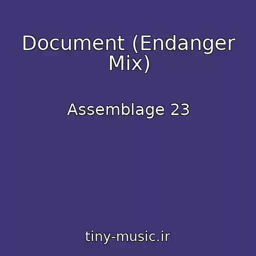 کاور آهنگ Document (Endanger Mix) از Assemblage 23