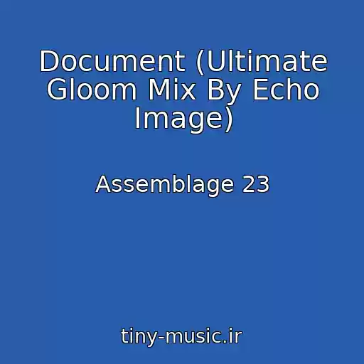 کاور آهنگ Document (Ultimate Gloom Mix By Echo Image) از Assemblage 23