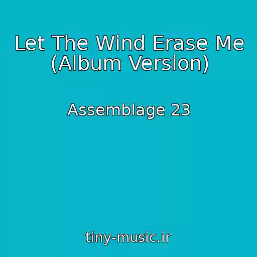 کاور آهنگ Let The Wind Erase Me (Album Version) از Assemblage 23