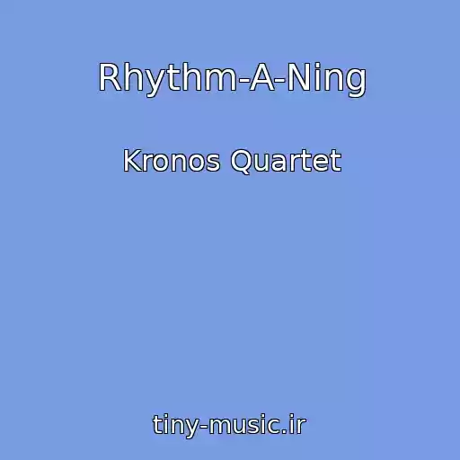 کاور آهنگ Rhythm-A-Ning از Kronos Quartet