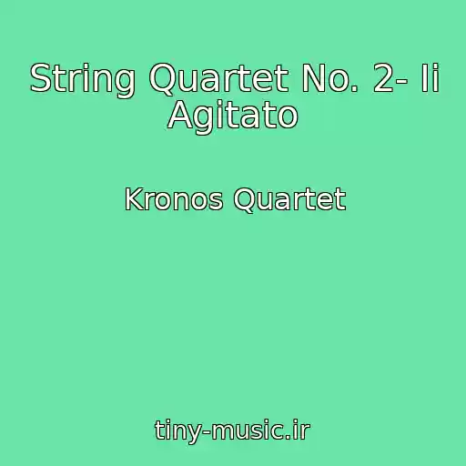 کاور آهنگ String Quartet No. 2- Ii Agitato از Kronos Quartet