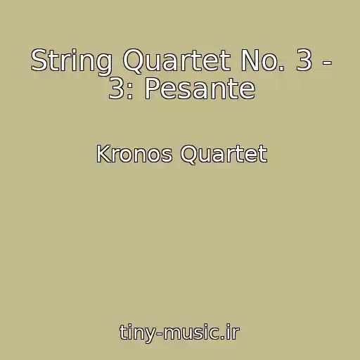 کاور آهنگ String Quartet No. 3 - 3: Pesante از Kronos Quartet