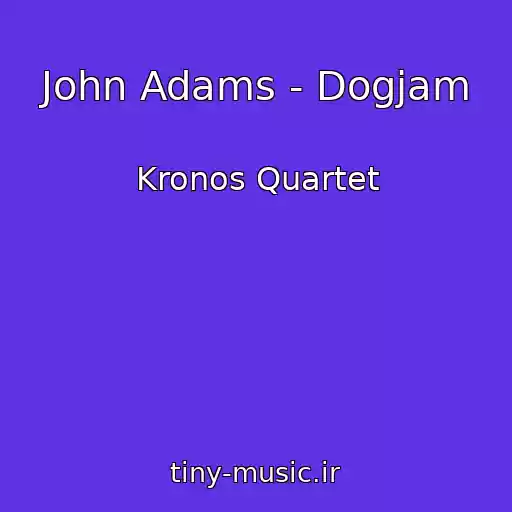 کاور آهنگ John Adams - Dogjam از Kronos Quartet