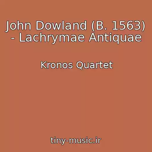 کاور آهنگ John Dowland (B. 1563) - Lachrymae Antiquae از Kronos Quartet
