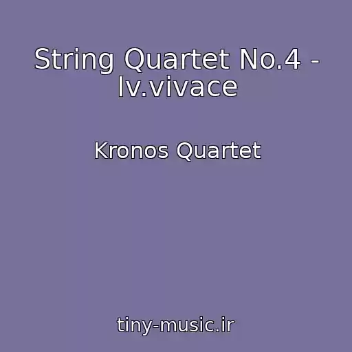 کاور آهنگ String Quartet No.4 - Iv.vivace از Kronos Quartet