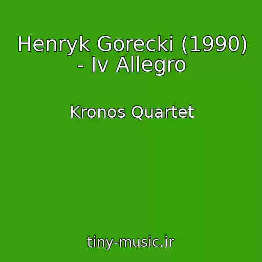 کاور آهنگ Henryk Gorecki (1990) - Iv Allegro از Kronos Quartet