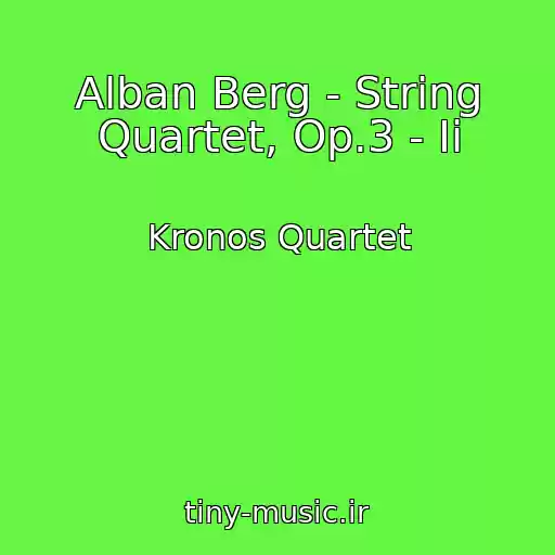 کاور آهنگ Alban Berg - String Quartet, Op.3 - Ii از Kronos Quartet