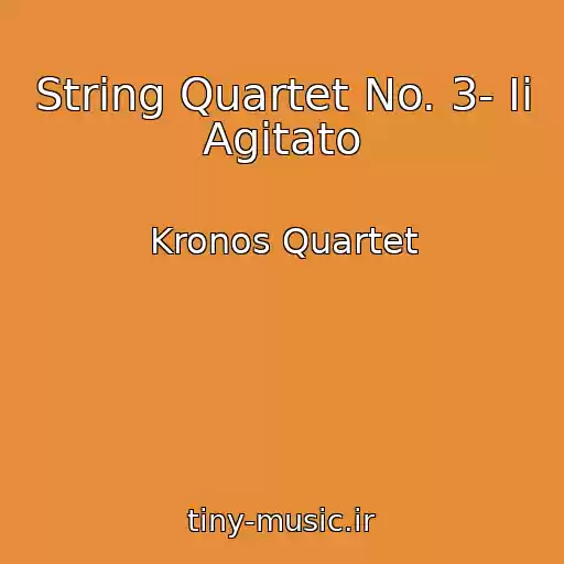 کاور آهنگ String Quartet No. 3- Ii Agitato از Kronos Quartet