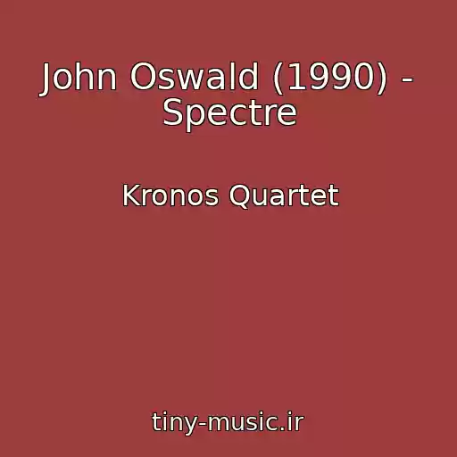 کاور آهنگ John Oswald (1990) - Spectre از Kronos Quartet