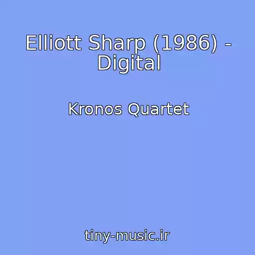 کاور آهنگ Elliott Sharp (1986) - Digital از Kronos Quartet
